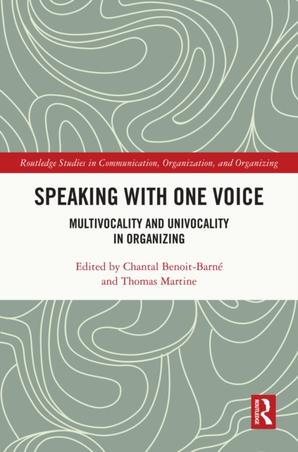Speaking With One Voice : Multivocality and Univocality in Organizing, EPUB eBook