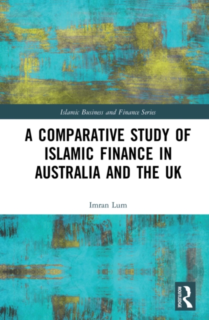 A Comparative Study of Islamic Finance in Australia and the UK, EPUB eBook
