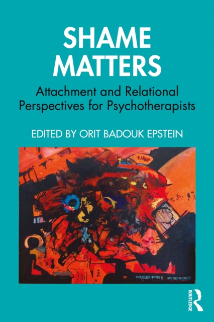 Shame Matters : Attachment and Relational Perspectives for Psychotherapists, EPUB eBook