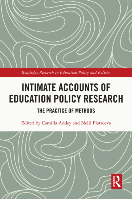 Intimate Accounts of Education Policy Research : The Practice of Methods, EPUB eBook