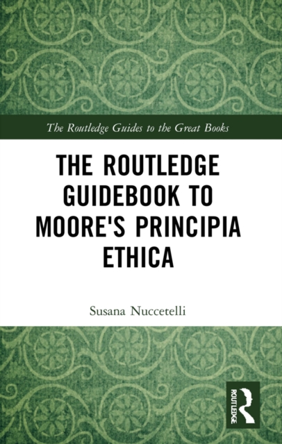 The Routledge Guidebook to Moore's Principia Ethica, PDF eBook