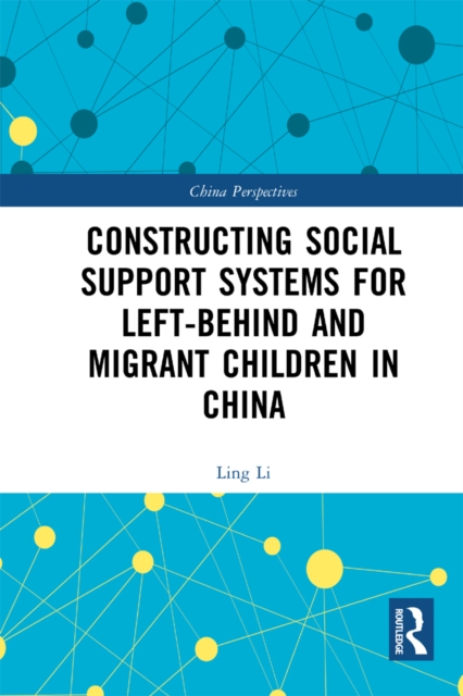 Constructing Social Support Systems for Left-behind and Migrant Children in China, EPUB eBook