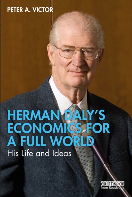 Herman Daly's Economics for a Full World : His Life and Ideas, PDF eBook