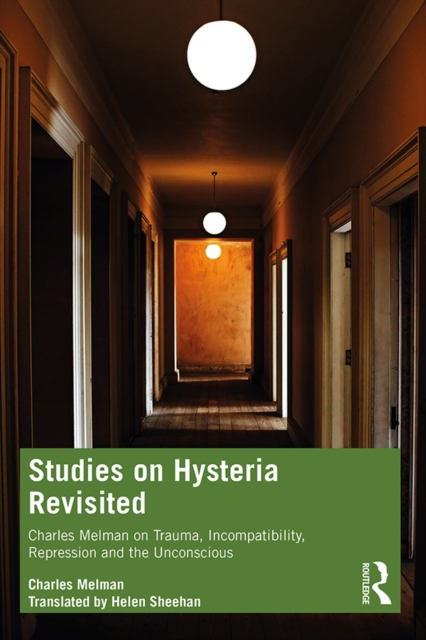 Studies on Hysteria Revisited : Charles Melman on Trauma, Incompatibility, Repression and the Unconscious, PDF eBook