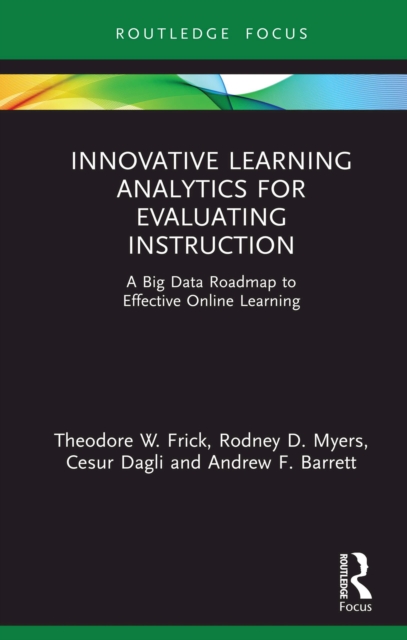 Innovative Learning Analytics for Evaluating Instruction : A Big Data Roadmap to Effective Online Learning, PDF eBook
