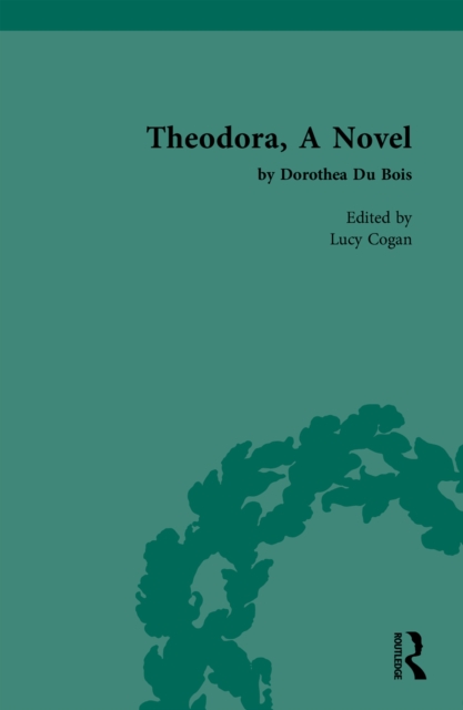 Theodora, A Novel : by Dorothea Du Bois, PDF eBook