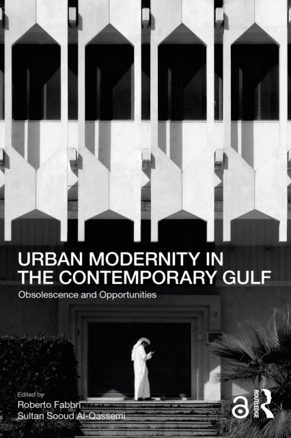 Urban Modernity in the Contemporary Gulf : Obsolescence and Opportunities, PDF eBook