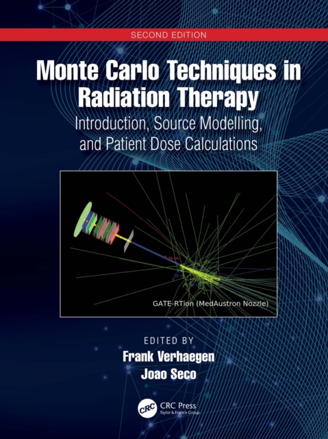 Monte Carlo Techniques in Radiation Therapy : Introduction, Source Modelling, and Patient Dose Calculations, PDF eBook