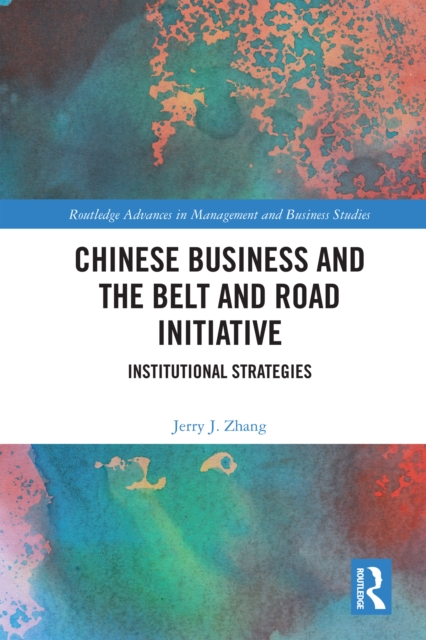 Chinese Business and the Belt and Road Initiative : Institutional Strategies, EPUB eBook