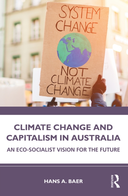 Climate Change and Capitalism in Australia : An Eco-Socialist Vision for the Future, EPUB eBook