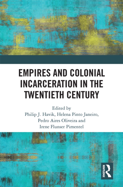 Empires and Colonial Incarceration in the Twentieth Century, EPUB eBook