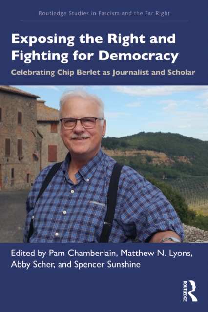 Exposing the Right and Fighting for Democracy : Celebrating Chip Berlet as Journalist and Scholar, PDF eBook