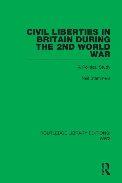 Civil Liberties in Britain During the 2nd World War : A Political Study, EPUB eBook