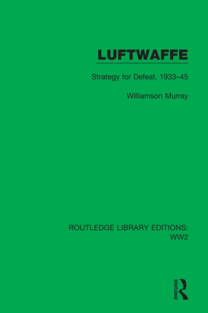 Luftwaffe : Strategy for Defeat, 1933-45, EPUB eBook