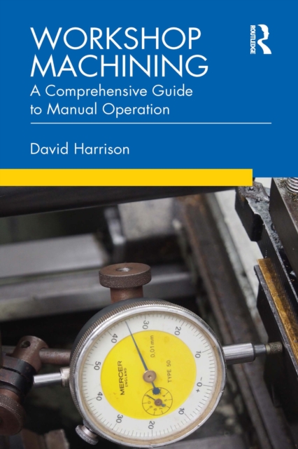 Workshop Machining : A Comprehensive Guide to Manual Operation, PDF eBook