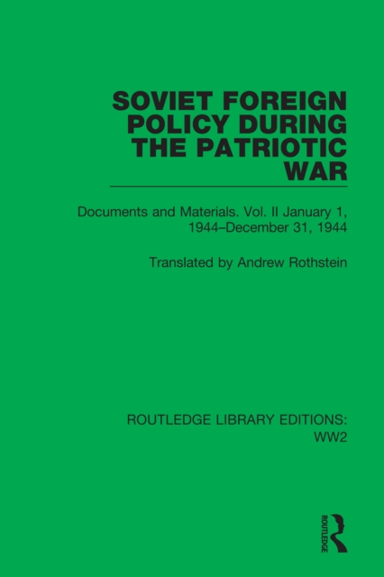Soviet Foreign Policy During the Patriotic War : Documents and Materials. Vol. II January 1, 1944-December 31, 1944, EPUB eBook