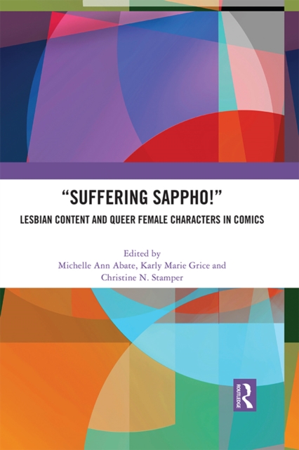 “Suffering Sappho!” : Lesbian Content and Queer Female Characters in Comics, EPUB eBook
