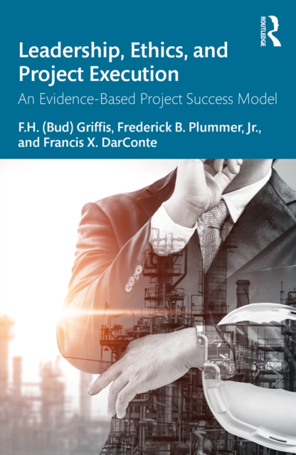 Leadership, Ethics, and Project Execution : An Evidence-Based Project Success Model, PDF eBook