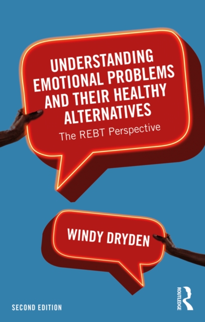 Understanding Emotional Problems and their Healthy Alternatives : The REBT Perspective, PDF eBook