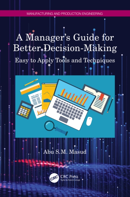 A Manager's Guide for Better Decision-Making : Easy to Apply Tools and Techniques, EPUB eBook