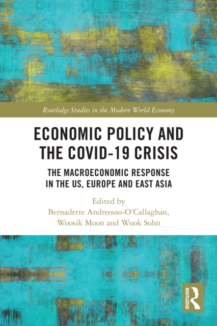 Economic Policy and the Covid-19 Crisis : The Macroeconomic Response in the US, Europe and East Asia, PDF eBook
