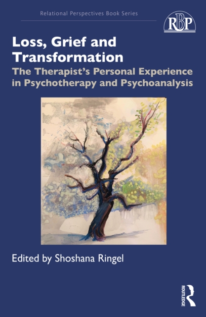 Loss, Grief and Transformation : The Therapist’s Personal Experience in Psychotherapy and Psychoanalysis, PDF eBook