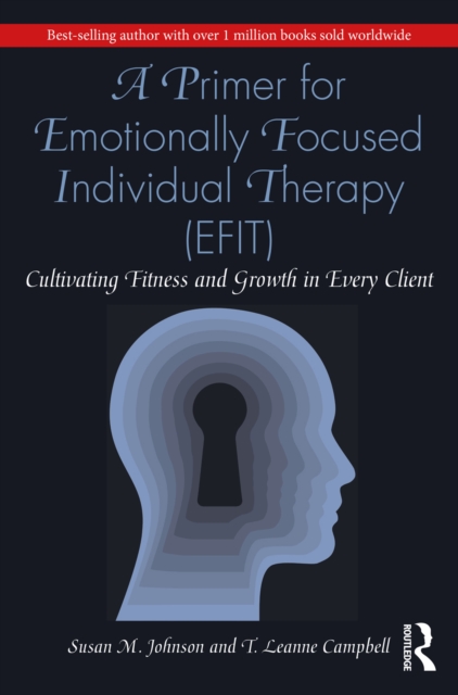 A Primer for Emotionally Focused Individual Therapy (EFIT) : Cultivating Fitness and Growth in Every Client, PDF eBook