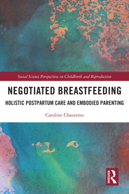 Negotiated Breastfeeding : Holistic Postpartum Care and Embodied Parenting, PDF eBook