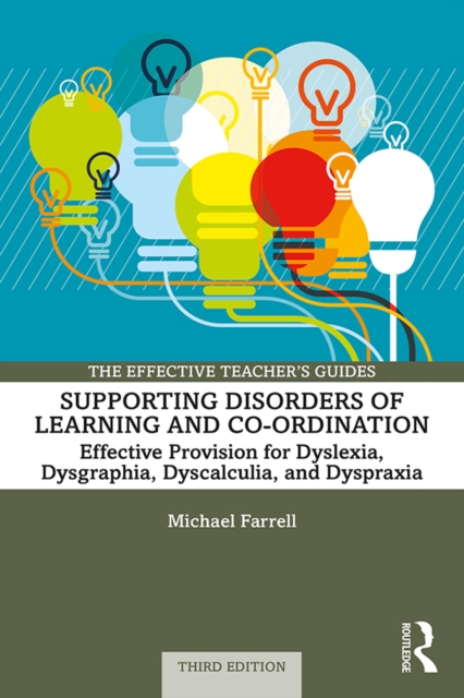 Supporting Disorders of Learning and Co-ordination : Effective Provision for Dyslexia, Dysgraphia, Dyscalculia, and Dyspraxia, PDF eBook