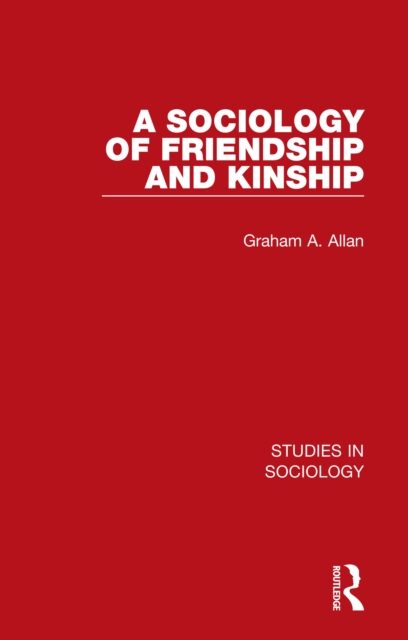 A Sociology of Friendship and Kinship, PDF eBook