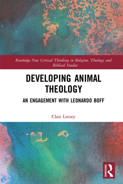 Developing Animal Theology : An Engagement with Leonardo Boff, PDF eBook