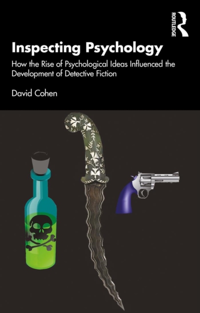 Inspecting Psychology : How the Rise of Psychological Ideas Influenced the Development of Detective Fiction, EPUB eBook