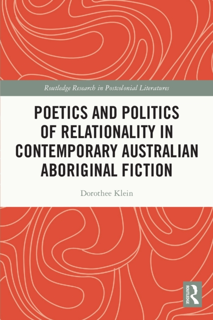 Poetics and Politics of Relationality in Contemporary Australian Aboriginal Fiction, PDF eBook