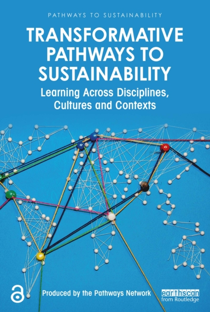Transformative Pathways to Sustainability : Learning Across Disciplines, Cultures and Contexts, EPUB eBook