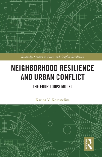 Neighborhood Resilience and Urban Conflict : The Four Loops Model, PDF eBook