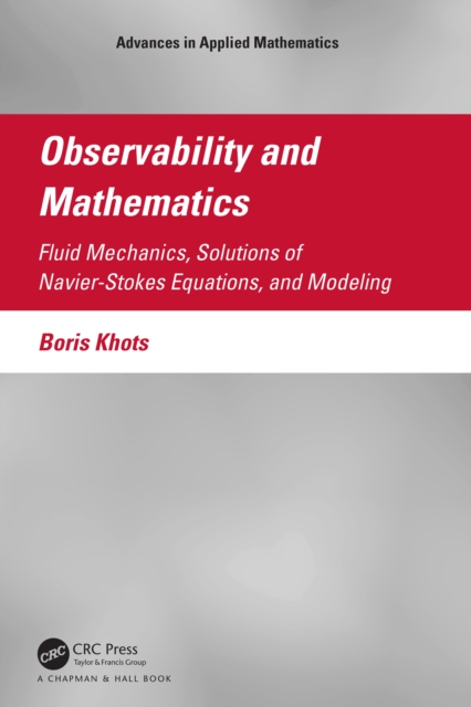 Observability and Mathematics : Fluid Mechanics, Solutions of Navier-Stokes Equations, and Modeling, PDF eBook