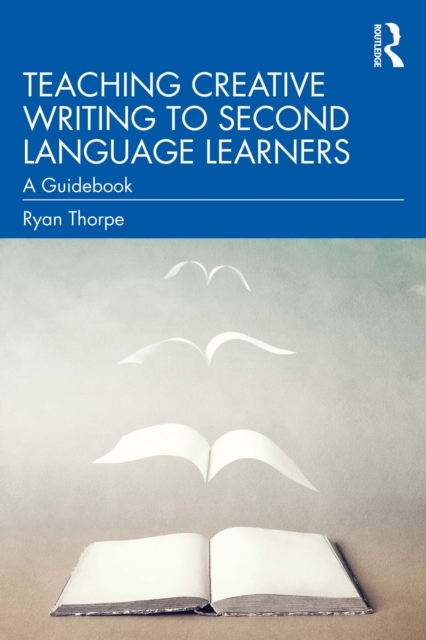 Teaching Creative Writing to Second Language Learners : A Guidebook, EPUB eBook