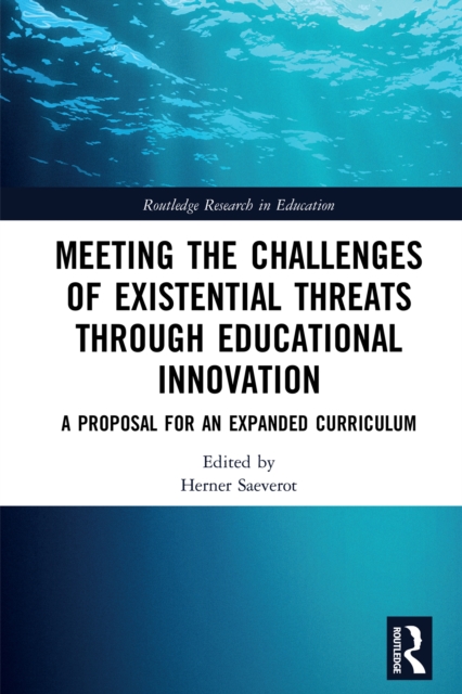 Meeting the Challenges of Existential Threats through Educational Innovation : A Proposal for an Expanded Curriculum, PDF eBook