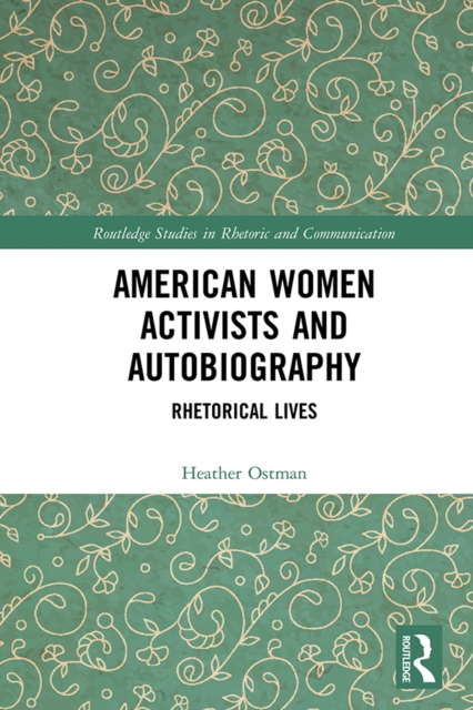 American Women Activists and Autobiography : Rhetorical Lives, PDF eBook