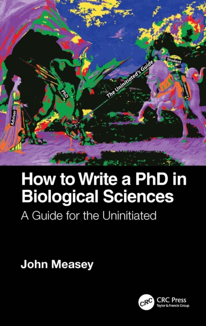 How to Write a PhD in Biological Sciences : A Guide for the Uninitiated, PDF eBook