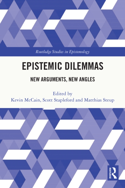 Epistemic Dilemmas : New Arguments, New Angles, PDF eBook
