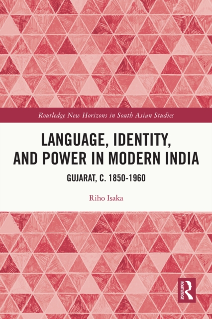 Language, Identity, and Power in Modern India : Gujarat, c.1850-1960, PDF eBook