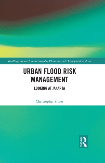 Urban Flood Risk Management : Looking at Jakarta, PDF eBook