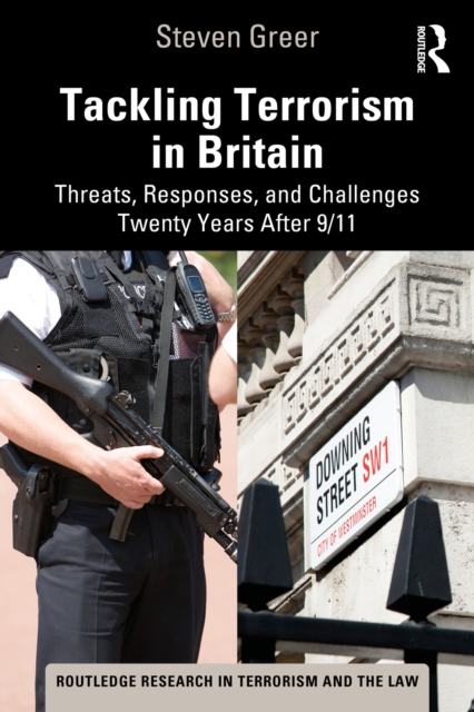 Tackling Terrorism in Britain : Threats, Responses, and Challenges Twenty Years After 9/11, PDF eBook
