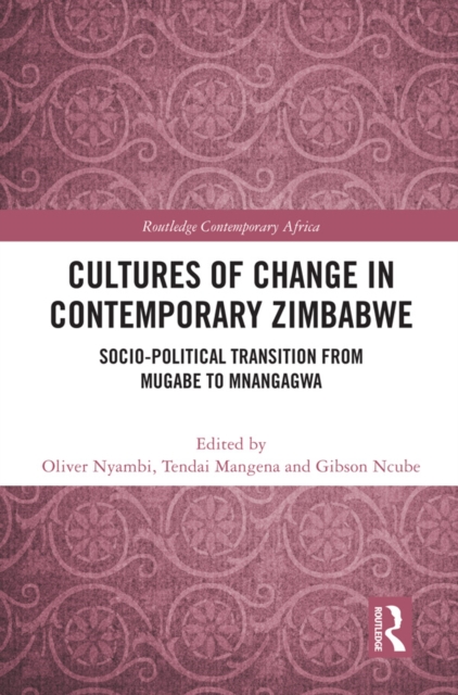 Cultures of Change in Contemporary Zimbabwe : Socio-Political Transition from Mugabe to Mnangagwa, PDF eBook