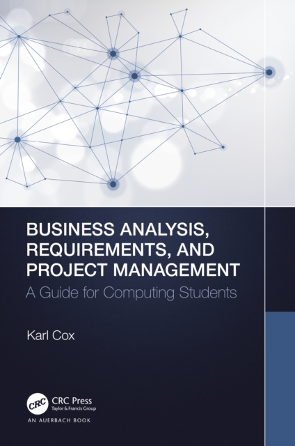 Business Analysis, Requirements, and Project Management : A Guide for Computing Students, PDF eBook