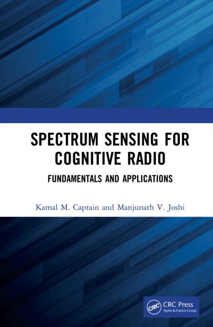 Spectrum Sensing for Cognitive Radio : Fundamentals and Applications, EPUB eBook