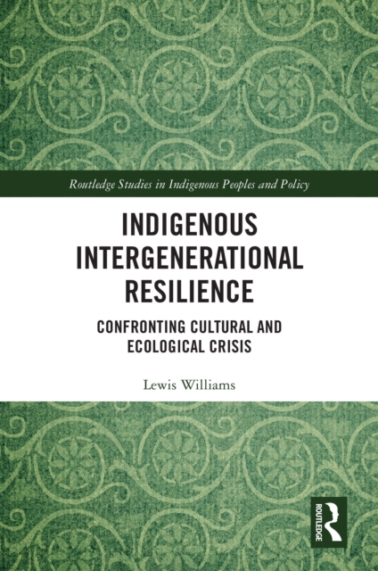 Indigenous Intergenerational Resilience : Confronting Cultural and Ecological Crisis, PDF eBook