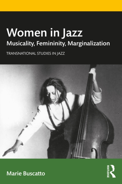 Women in Jazz : Musicality, Femininity, Marginalization, PDF eBook