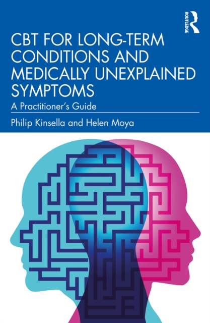 CBT for Long-Term Conditions and Medically Unexplained Symptoms : A Practitioner’s Guide, EPUB eBook